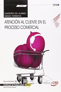 Cuaderno del alumno. Atencion al cliente en el proceso comercial (Transversal: UF0349). Certificados de profesionalidad