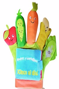 FRUTAS Y HORTALIZAS: Â¡CINCO AL DIA! (LIBRO GUANTE CON TITERES DE DEDO)