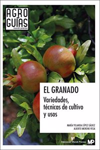 El granado: variedades, tecnicas de cultivo y usos