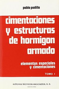 Cimentaciones y estructuras de hormigon armado. Elementos especiales y cimentaciones (Tomo 1)