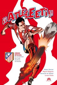 Atleeeti: Comic oficial de la historia del Atletico de Madrid
