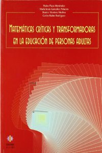 Matematicas criticas y transformadoras en la educacion de personas adultas