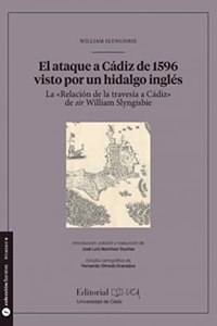 El ataque a Cadiz de 1596 visto por un hidalgo ingles: La Â«Relacion de la travesia a CadizÂ» de sir William Slyngisbie