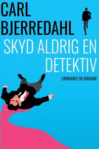 Skyd aldrig en detektiv