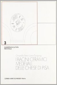 I Bacini Ceramici Medievali Delle Chiese Di Pisa