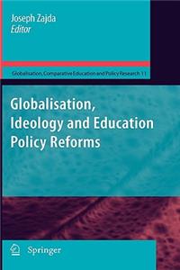 Globalisation, Ideology and Education Policy Reforms