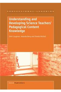 Understanding and Developing Science Teachers' Pedagogical Content Knowledge