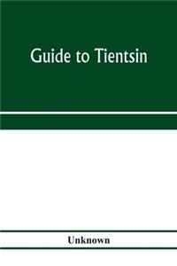 Guide to Tientsin