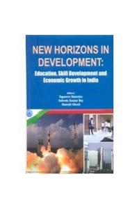 NEW HORIZONS IN DEVELOPMENT : EDUCATION, SKILL DEVELOPMENT AND ECONOMIC GROWTH IN INDIA