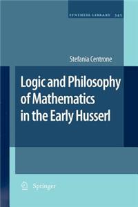 Logic and Philosophy of Mathematics in the Early Husserl