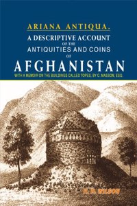 A Descriptive Account of the Antiquities and Coins of Afghanistan (Ariana Antiqua)