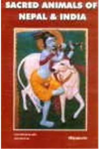 Sacred animals of Nepal and India: With reference to Gods and Goddesses of Hinduism and Buddhism