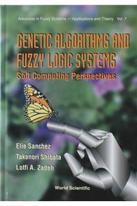 Genetic Algorithms and Fuzzy Logic Systems Soft Computing Perspectives