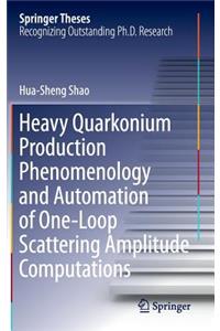 Heavy Quarkonium Production Phenomenology and Automation of One-Loop Scattering Amplitude Computations