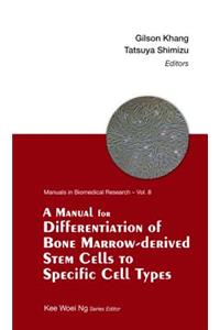 Manual for Differentiation of Bone Marrow-Derived Stem Cells to Specific Cell Types