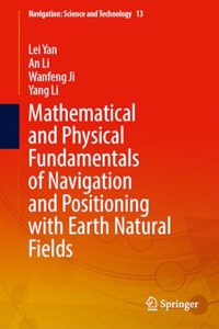 Mathematical and Physical Fundamentals of Navigation and Positioning with Earth's Natural Fields
