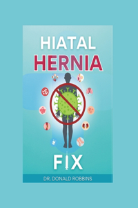 The Hiatal Hernia Fix