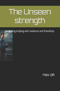 The Unseen strength