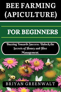 Bee Farming (Apiculture) for Beginners