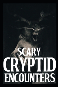 Scary Cryptid Encounters Vol 4.