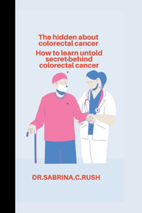 The Hidden secret about colorectal cancer