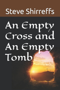 Empty Cross and An Empty Tomb