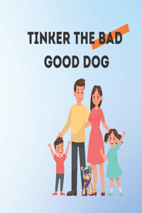 Tinker the bad good dog