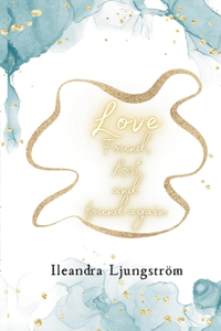 Love; Found, lost and found again