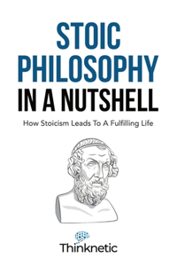 Stoic Philosophy In A Nutshell