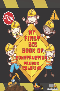 My First Big Book Of Construction Trucks Coloring