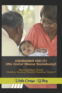 GRANDMA DID IT! (We Gotta' Blame Somebody!)