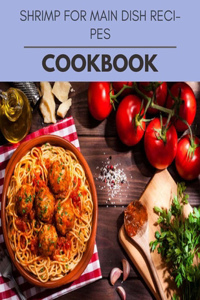 Shrimp For Main Dish Recipes Cookbook