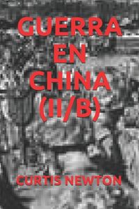 Guerra En China (II/B)