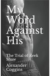 My Word Against His