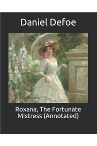 Roxana, The Fortunate Mistress (Annotated)