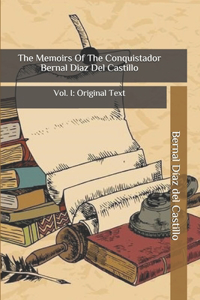 The Memoirs Of The Conquistador Bernal Diaz Del Castillo