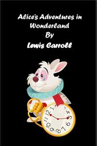 Alice's Adventures in Wonderland By Lewis Carroll 