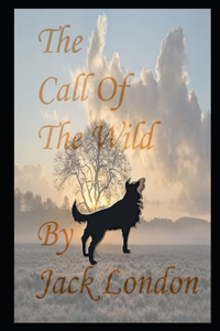 The Call of the Wild By Jack London Annotated Updated Edition