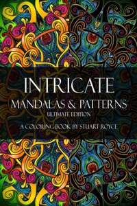 Intricate Mandalas & Patterns - Ultimate Edition