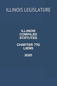 Illinois Compiled Statutes Chapter 770 Liens 2021