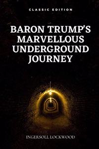 Baron Trump's Marvellous Underground Journey