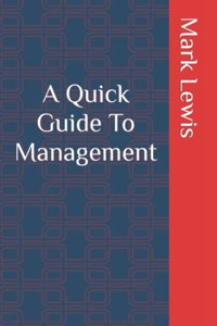 A Quick Guide To Management.
