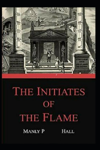 The initiates of the flame (illustrated edition)