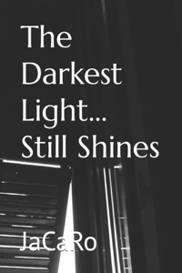 Darkest Light... Still Shines