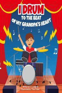 I Drum to the Beat of My Grandpa's Heart
