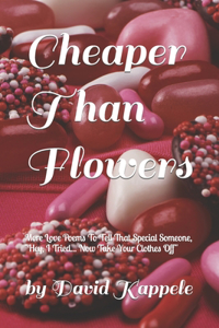 Cheaper Than Flowers