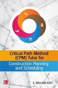 Critical Path Method (Cpm) Tutor for Construction Planning and Scheduling