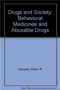 Drugs and Society: Behavioral Medicines and Abusable Drugs