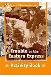 Oxford Read and Imagine: Level 5: Trouble on the Eastern Express Activity Book