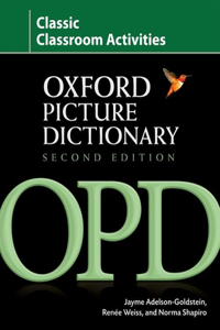Oxford Picture Dictionary Second Edition: Classic Classroom Activities